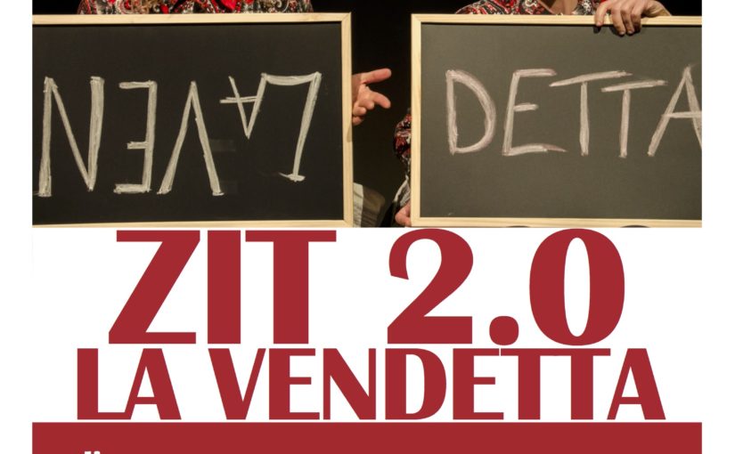  “ZIT 2.0 – LA VENDETTA” al Teatro Agorà